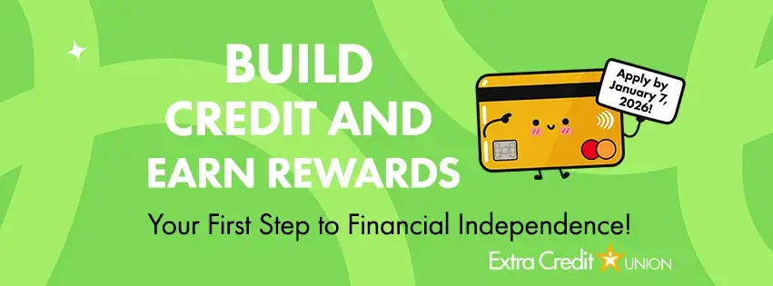 Build Credit and Earn Rewards. Your First Step to Financial Independence!